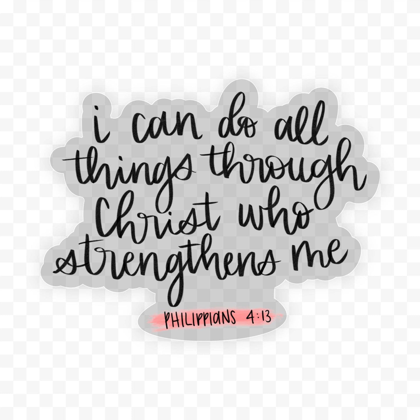 I Can Do All Things Through Christ Clear Sticker