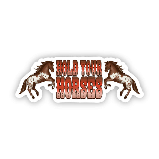 "Hold Your Horses" Sticker