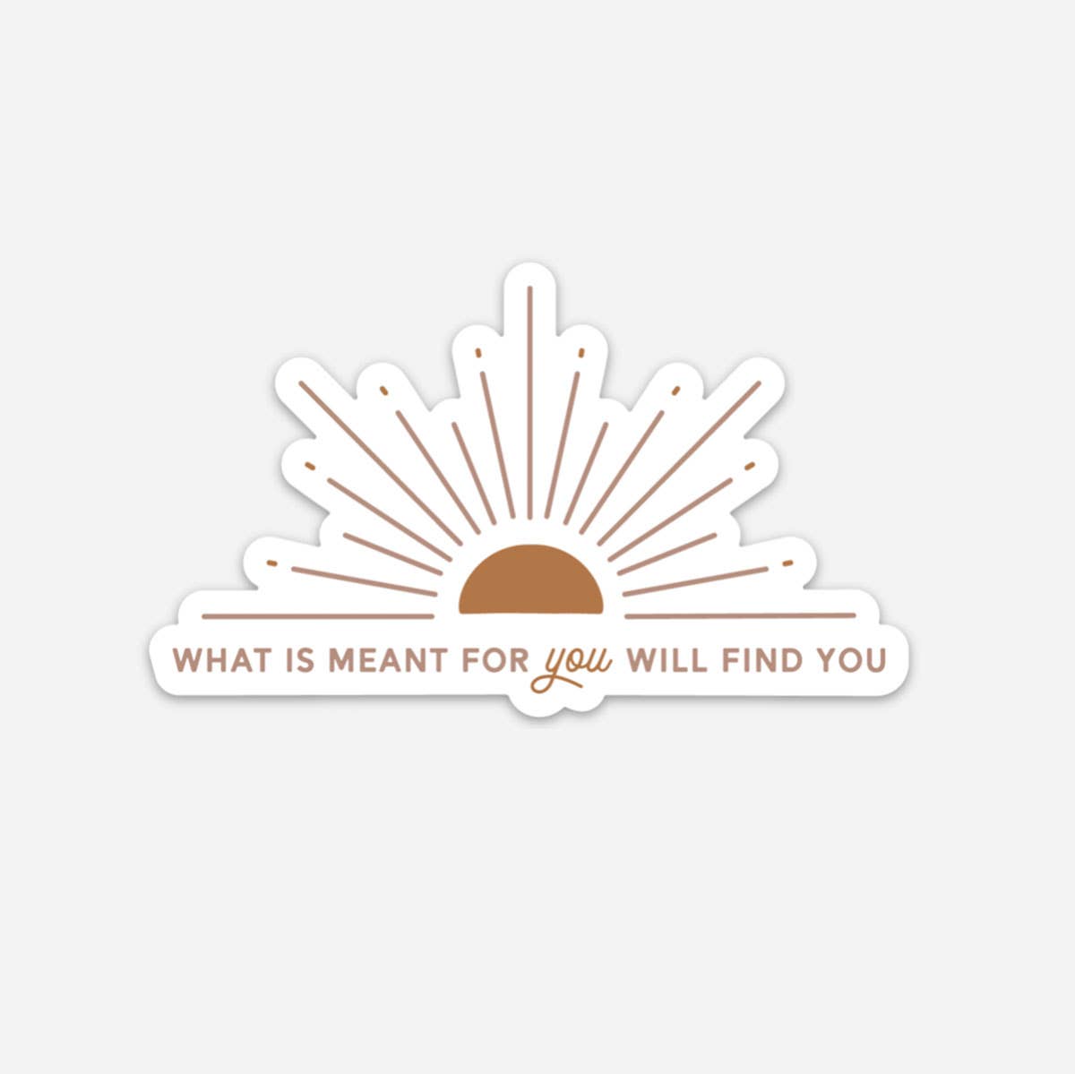 What is Meant for You Will Find You Sticker