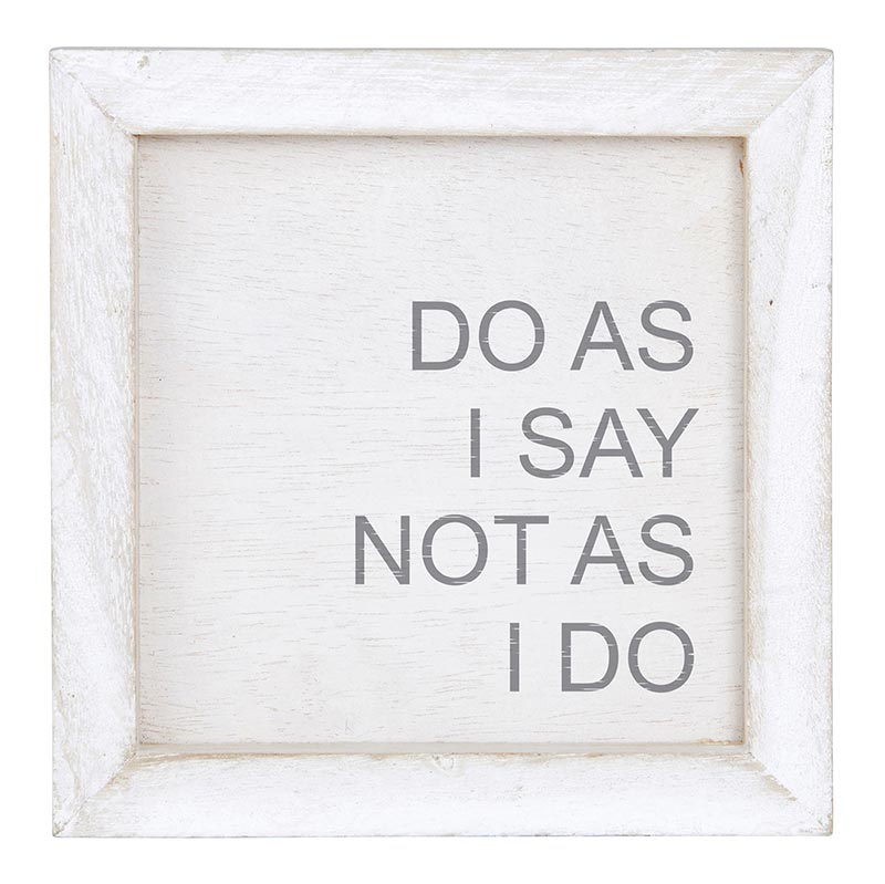 Do As I Say Sign