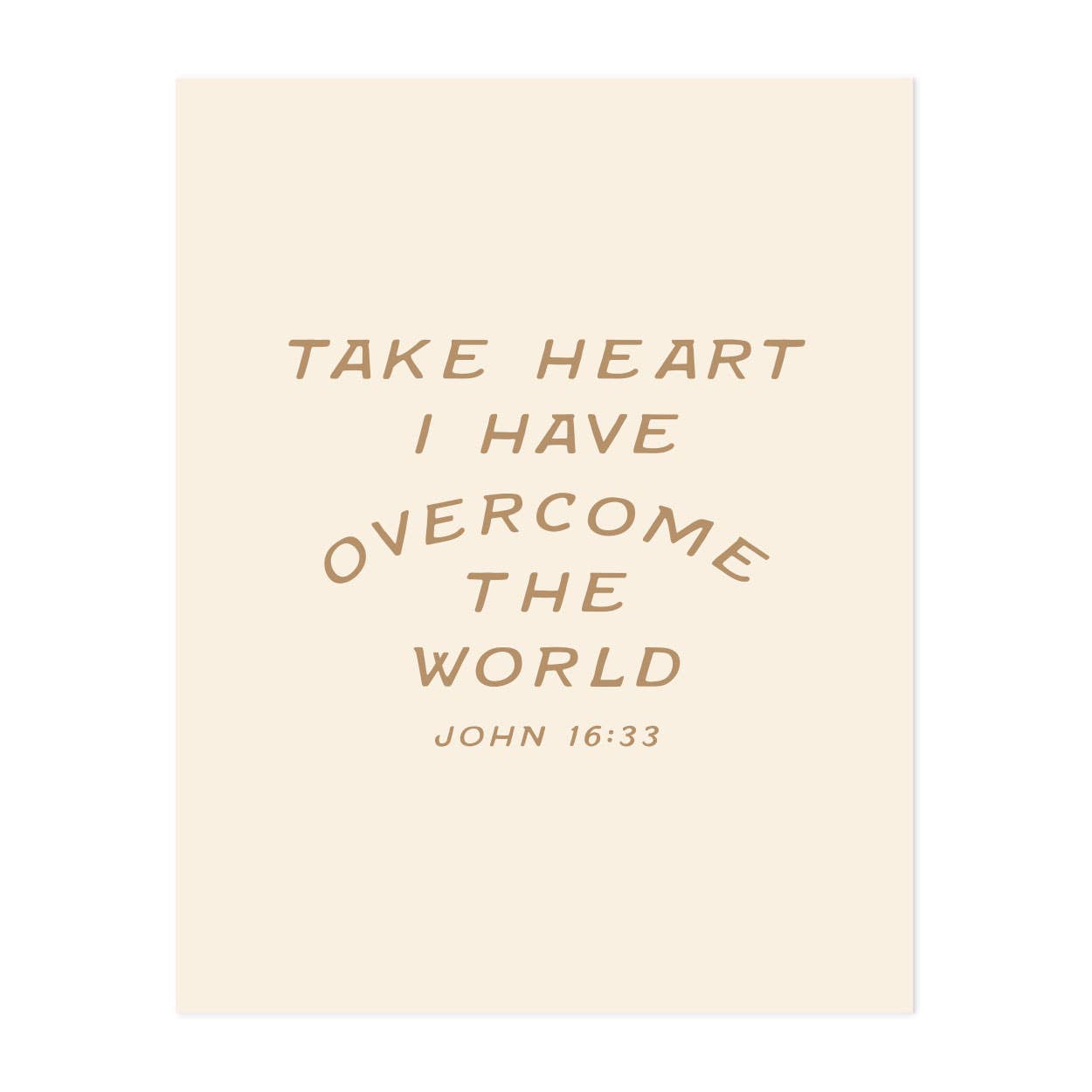 Take Heart I Have Overcome the World Art Print