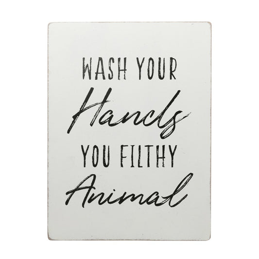 Wash Your Hands You Filthy Animal