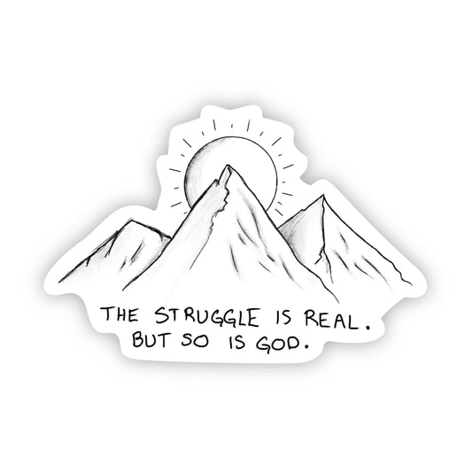 The Struggle Is Real but So Is God - Faith Sticker Mountain