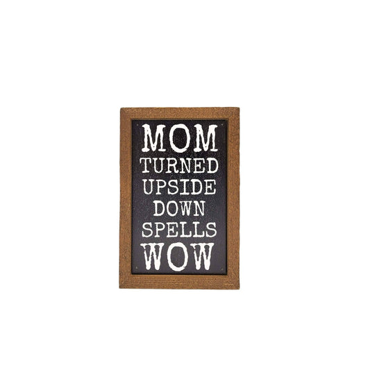 Mom turned Upside Down Spells Wow Sign