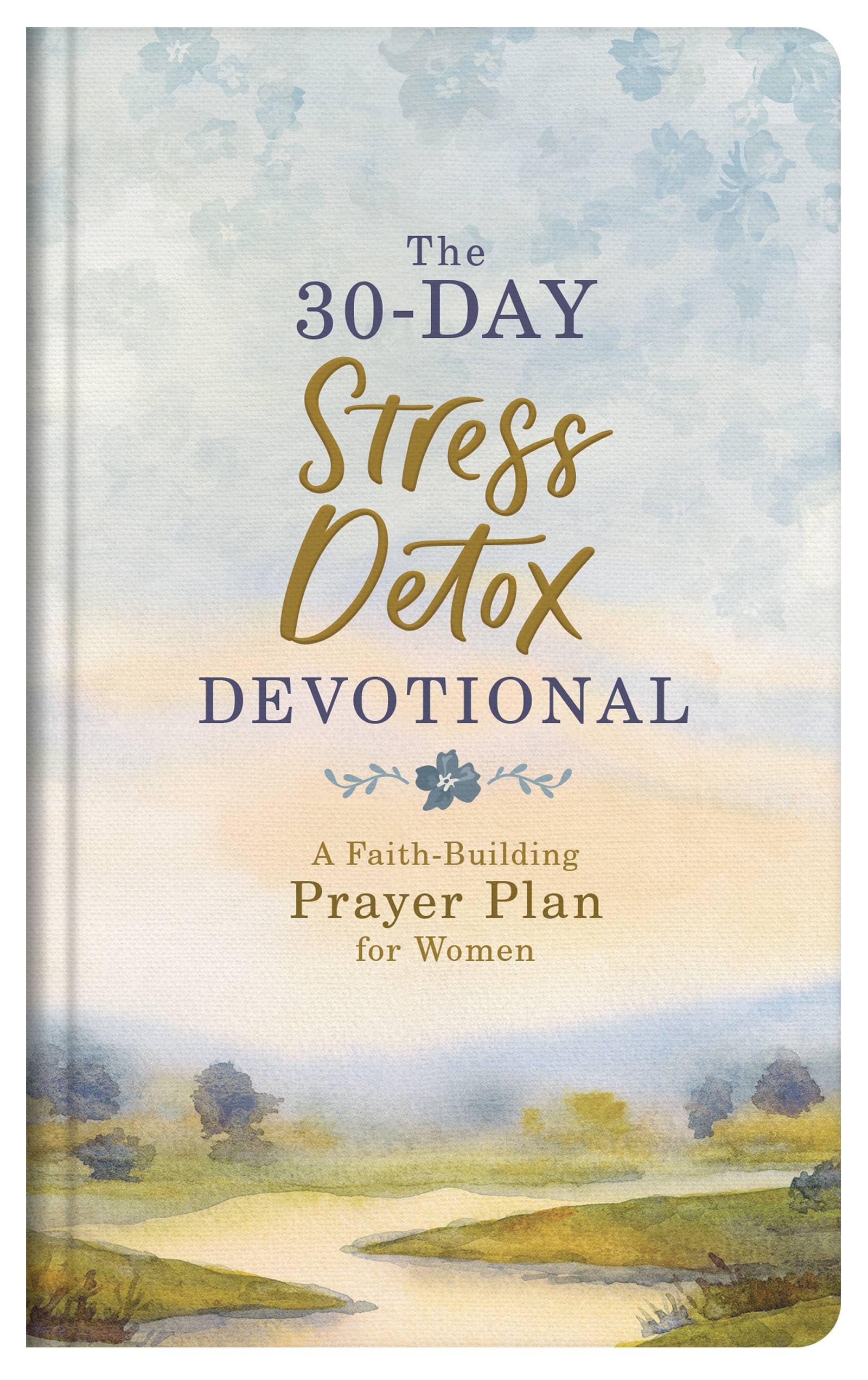 The 30-Day Stress Detox Devotional, Feathered Farmhouse