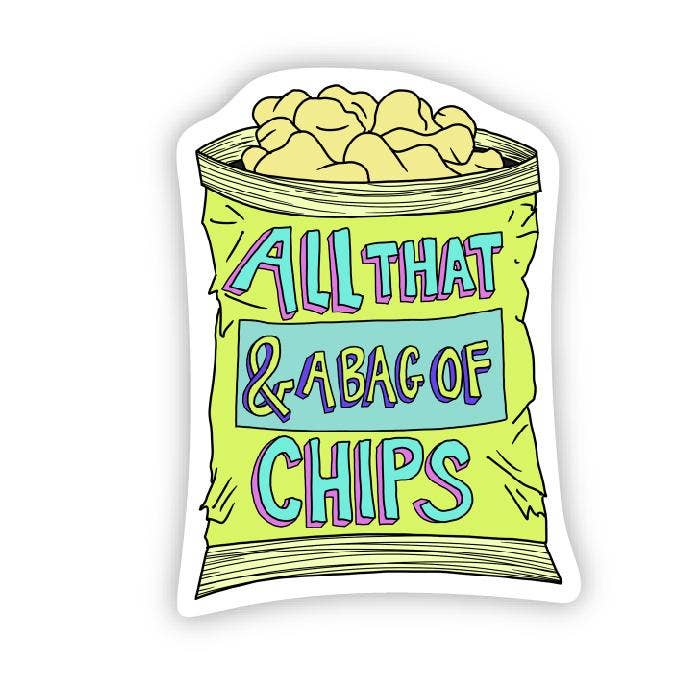 All That + a Bag of Chips Sticker, The Feathered Farmhouse