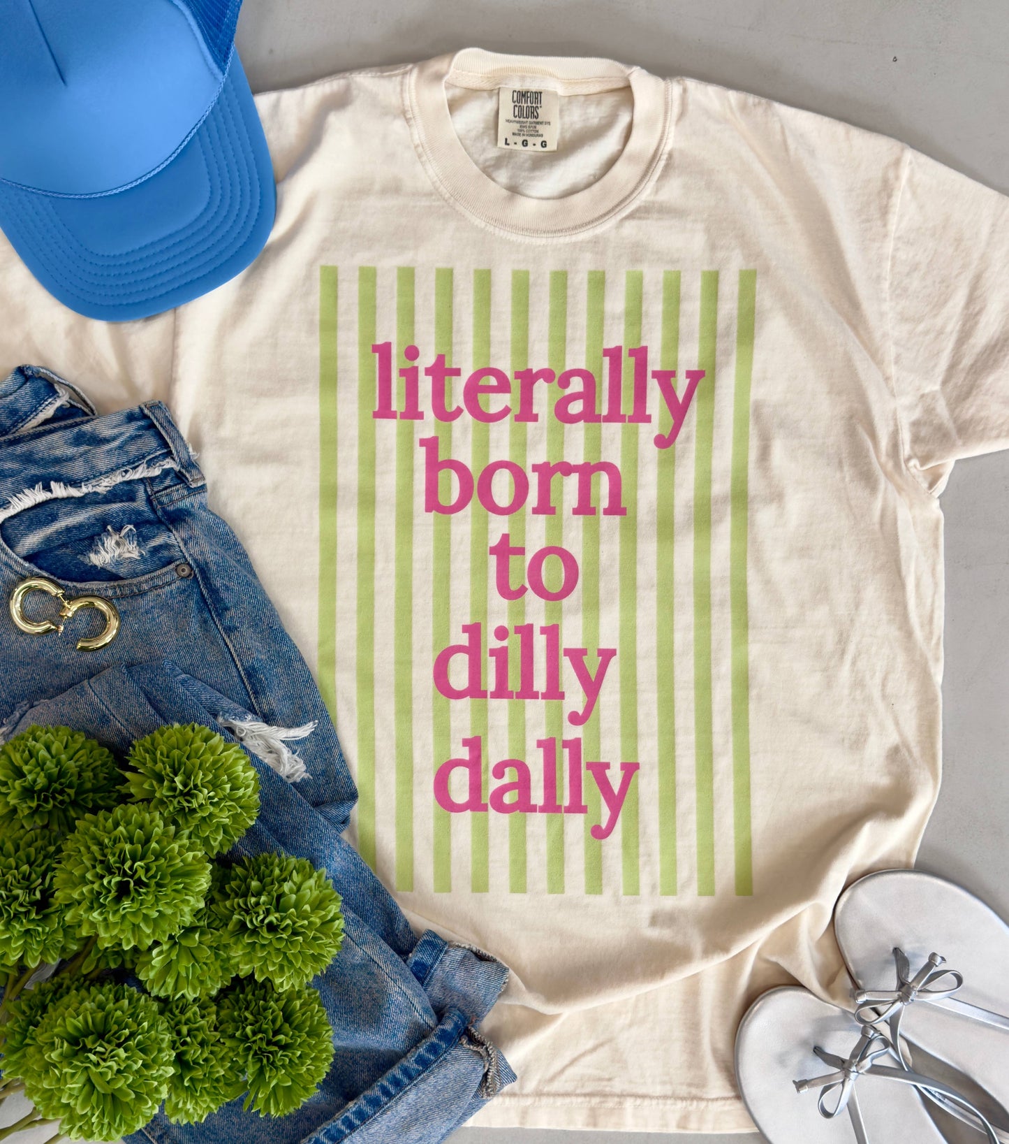 Literally Born To Dilly Dally Tee, Feathered Farmhouse