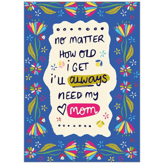 Always Need Mom Mother's Day Card, Feathered Farmhouse