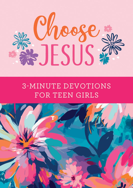 Choose Jesus 3-Minute Devotions for Teen Girls, Feathered Farmhouse