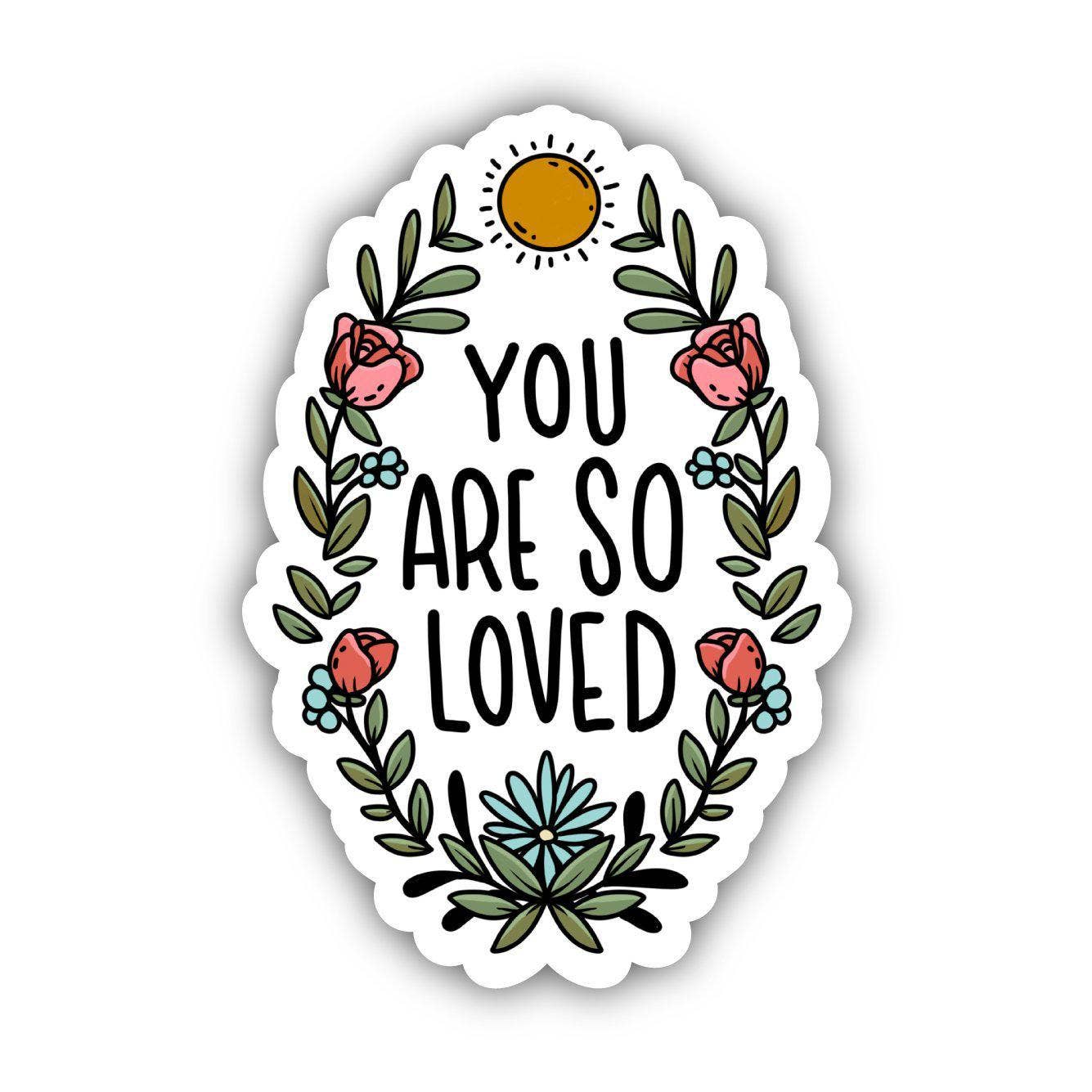 You Are So Loved Sticker