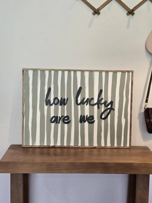 How Lucky Are We Sign, Feathered Farmhouse