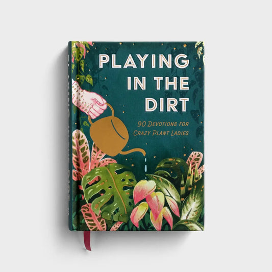 Playing in the Dirt Devotional, Feathered Farmhouse