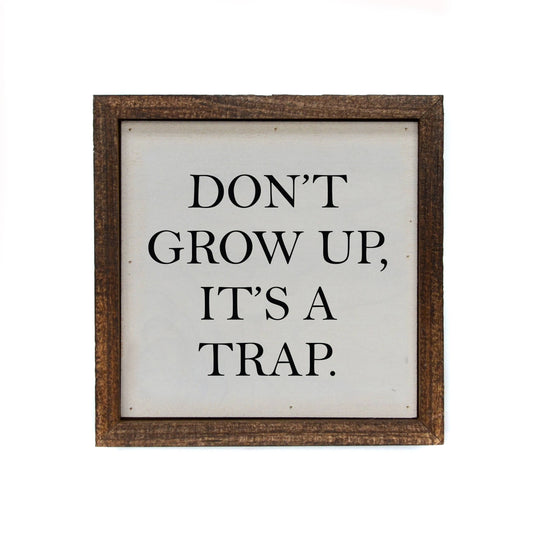 Don't Grow Up, It's A Trap Desk Sitter, The Feathered Farmhouse