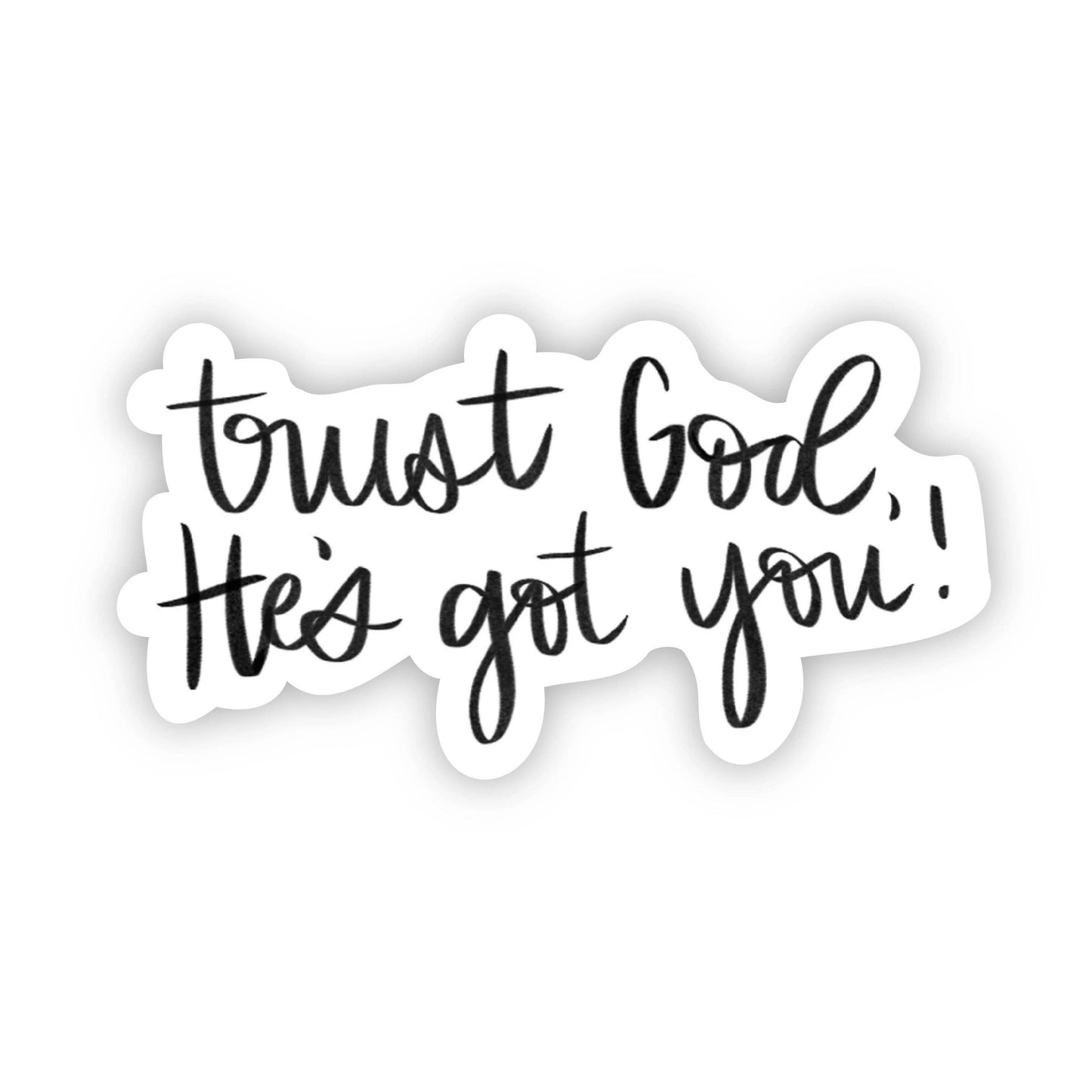 Trust God, He's got you!