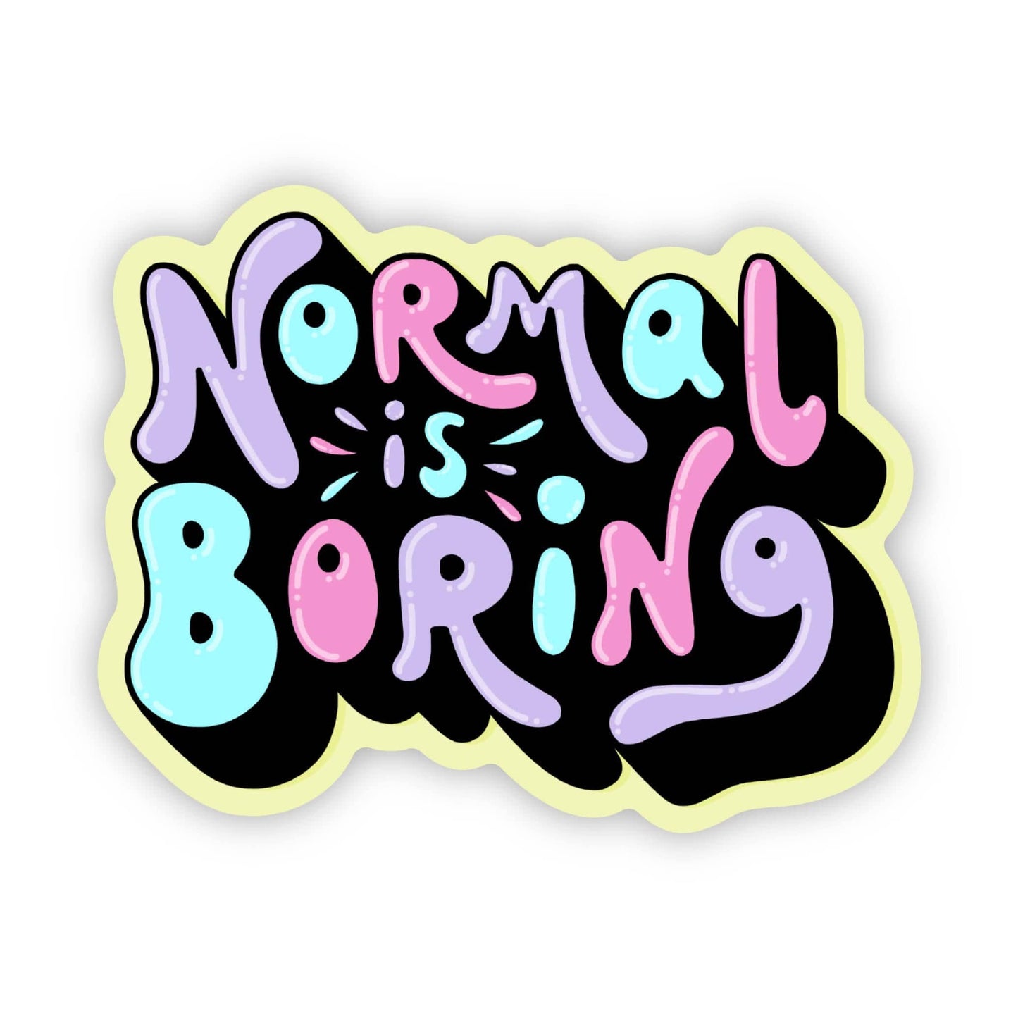 "Normal is boring" sticker