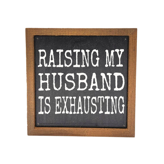 Raising My Husband Sign, The Feathered Farmhouse