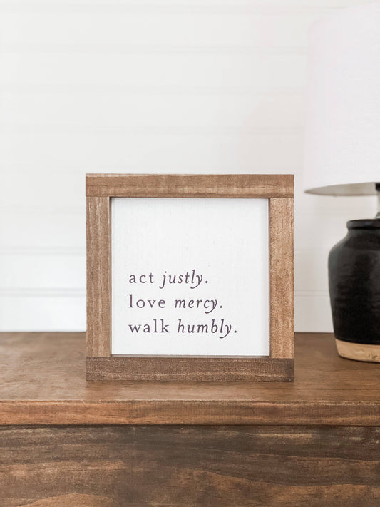 Act Justly. Love Mercy. Walk Humbly. The Feathered Farmhouse