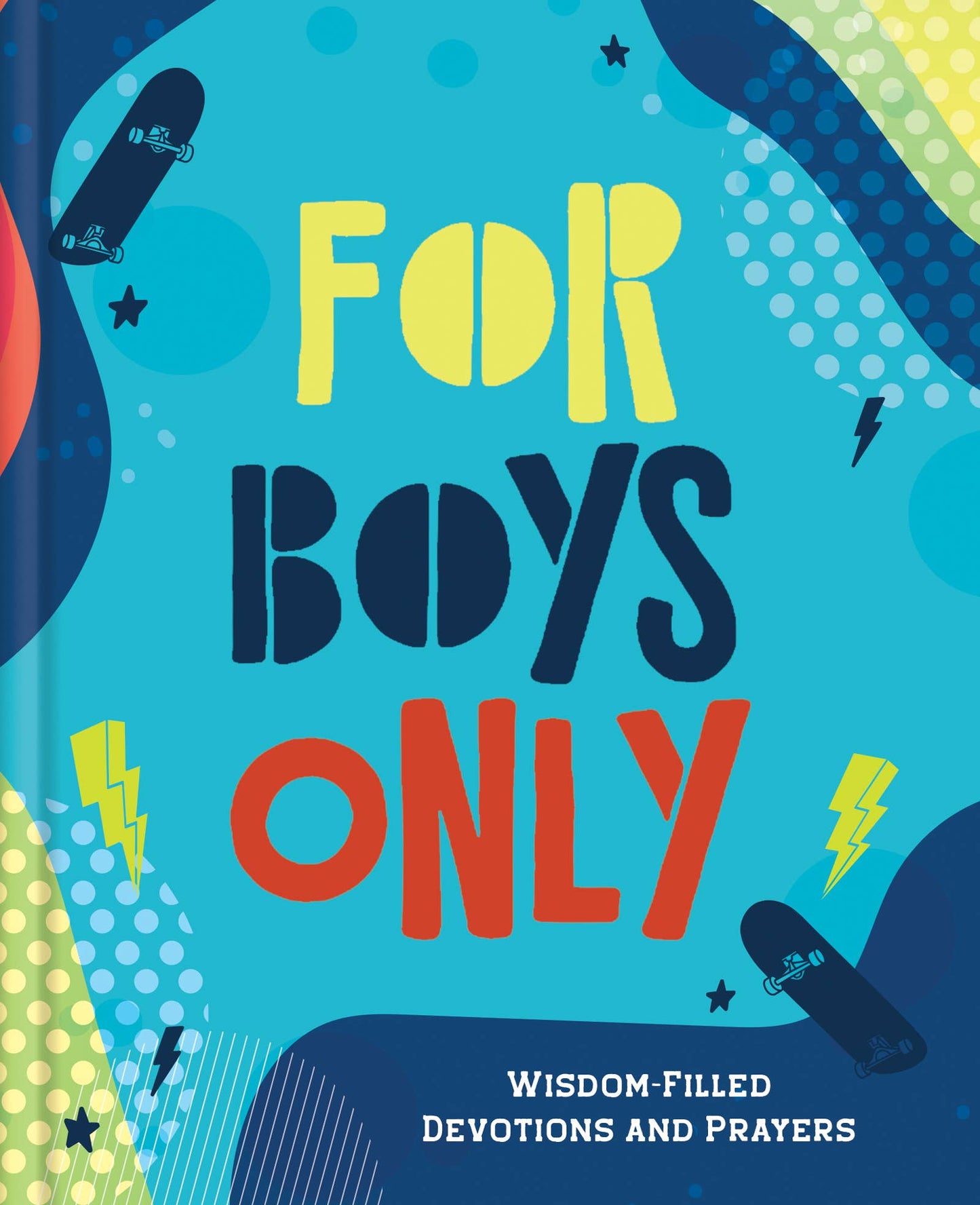 For Boys Only: Wisdom-Filled Devotions and Prayers