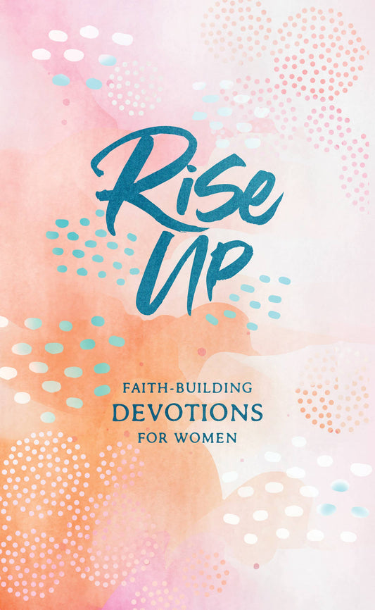 Rise Up : Faith-Building Devotions for Women