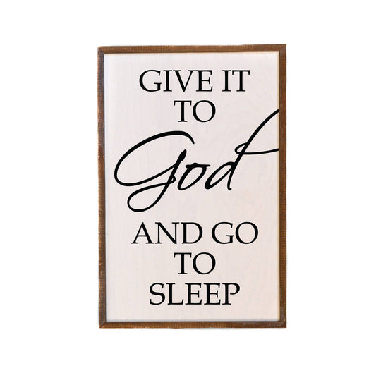 Give It To God And Go To Sleep Spiritual Wood Sign