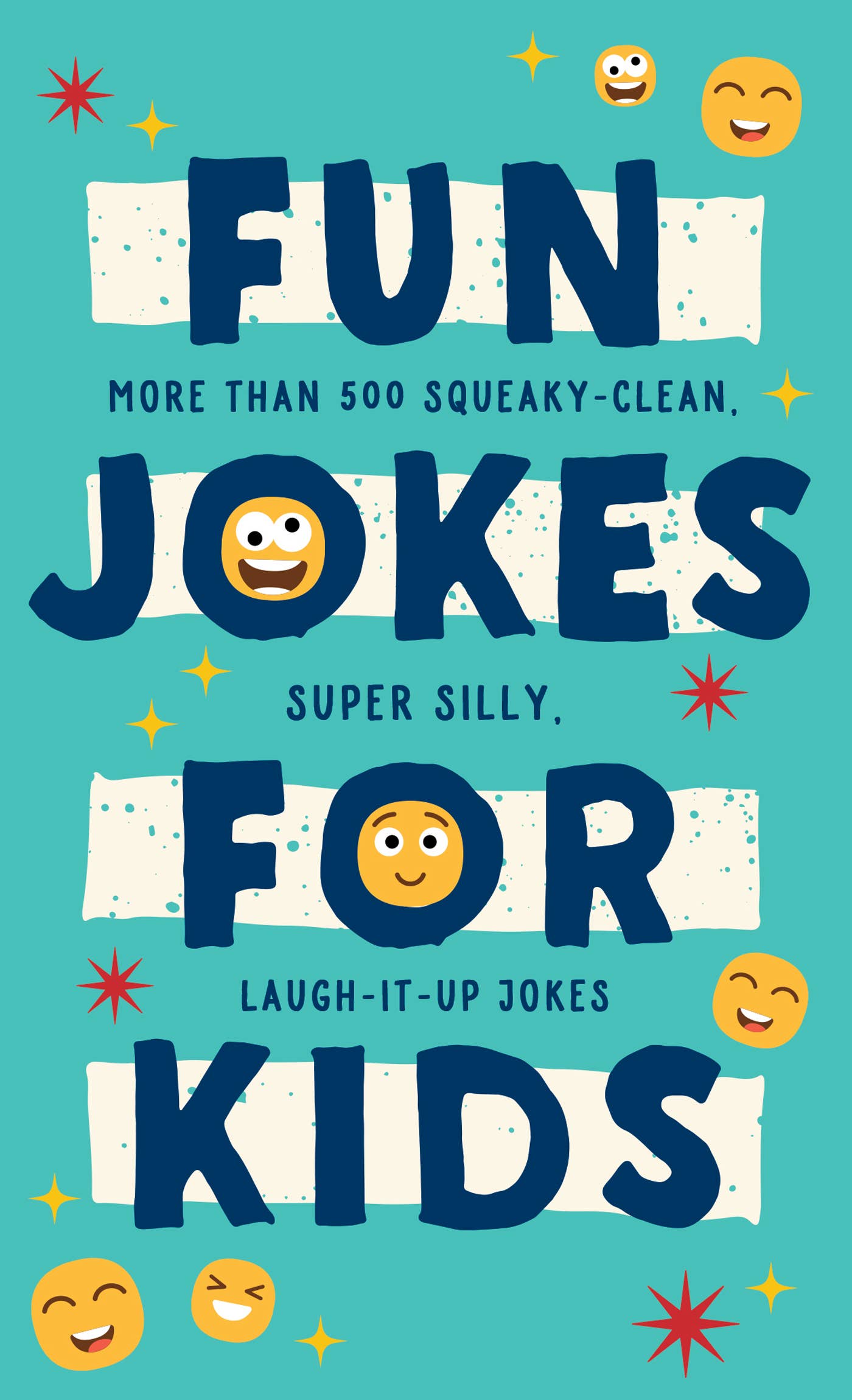 Fun Jokes for Kids : More Than 500 Squeaky-Clean, Super Sil