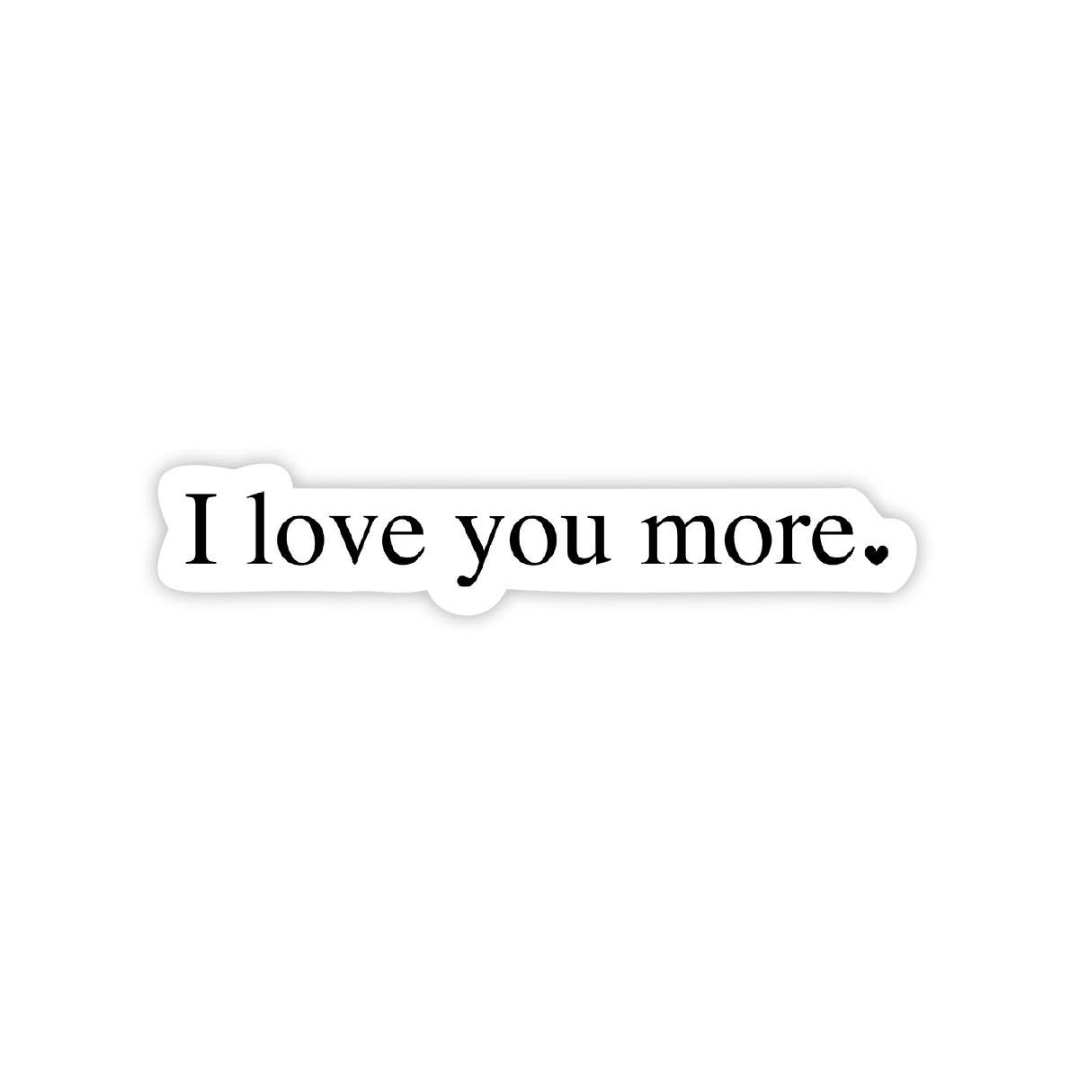 I Love You More - Valentine's Day Sticker