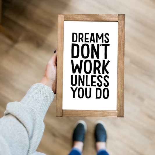 Dreams Don't Work Unless You Do