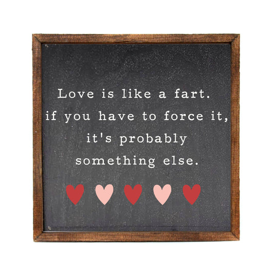 Love Is Like A Fart Sign, The Feathered Farmhouse