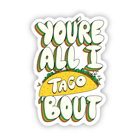 "You're All I Taco Bout" Sticker