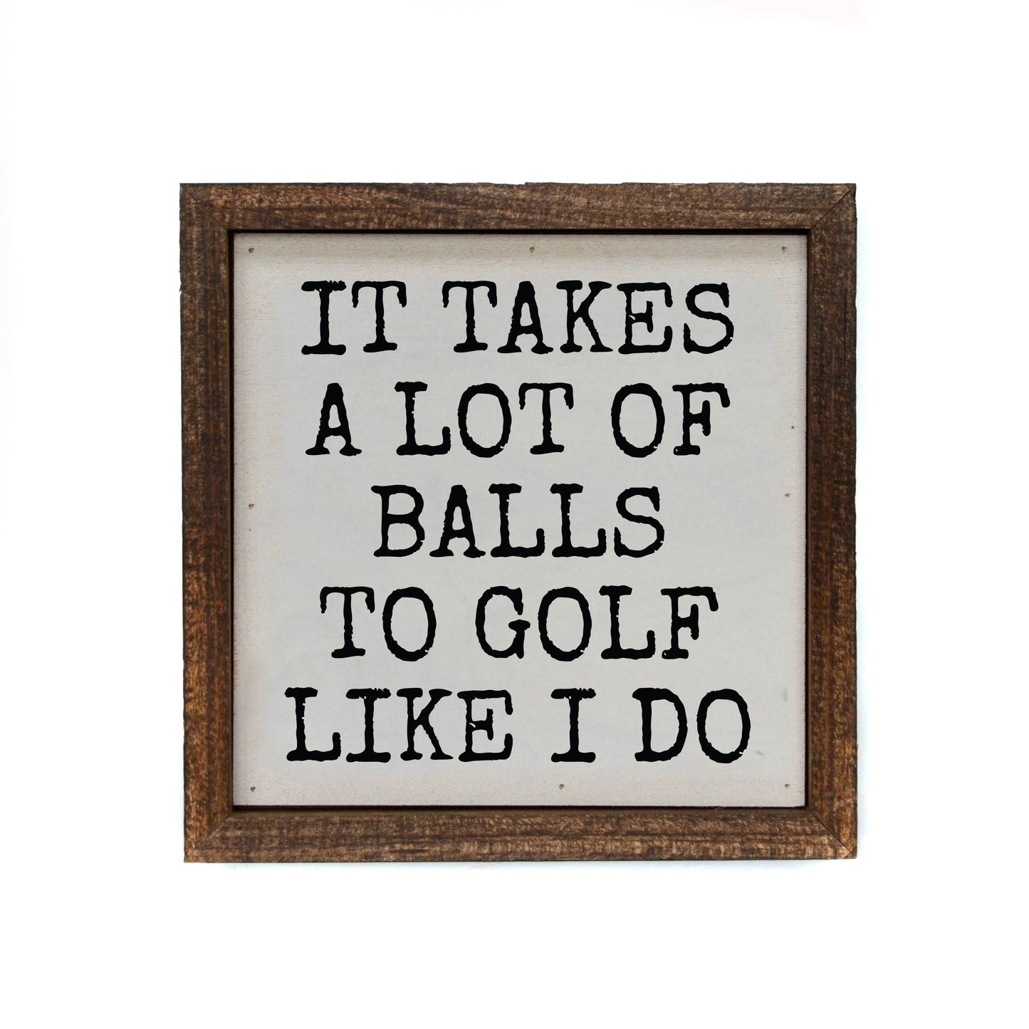 It Takes A Lot Of Golf Balls Sign
