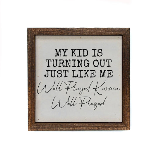 My Kid Turned Out Just Like Me Funny Parent Gift Signs